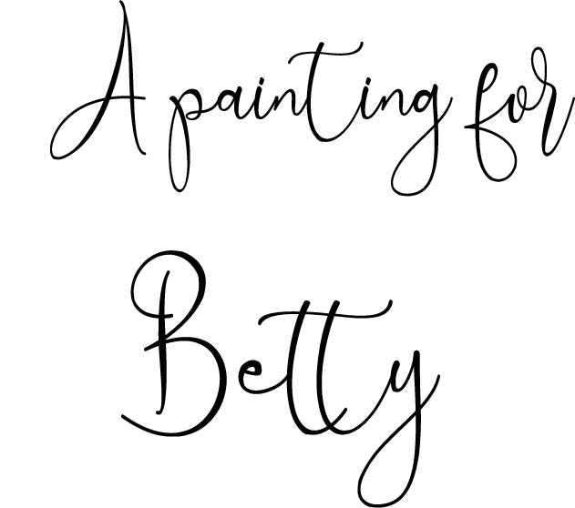 A painting for Betty - do not buy if you are not Betty